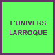 univers larroque